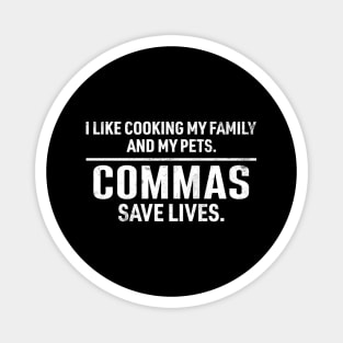 Commas Save Lives. I Like Cooking my Family and My Pets. Magnet